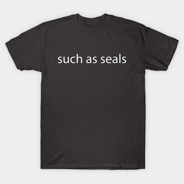 such as seals T-Shirt by MovieFunTime